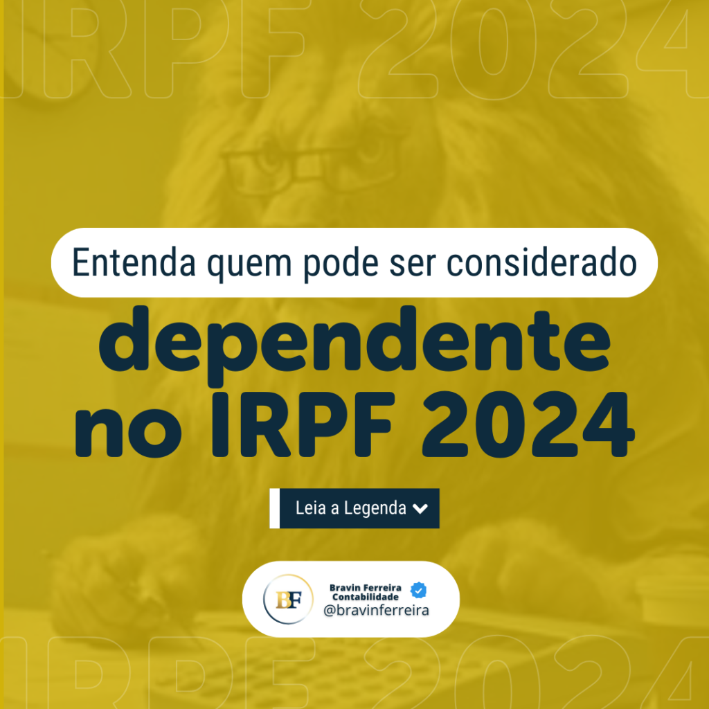 Entenda Quem Pode Ser Considerado Dependente No Irpf Em 2024 3 - Contabilidade no Rio de Janeiro | Bravin Ferreira Contabilidade