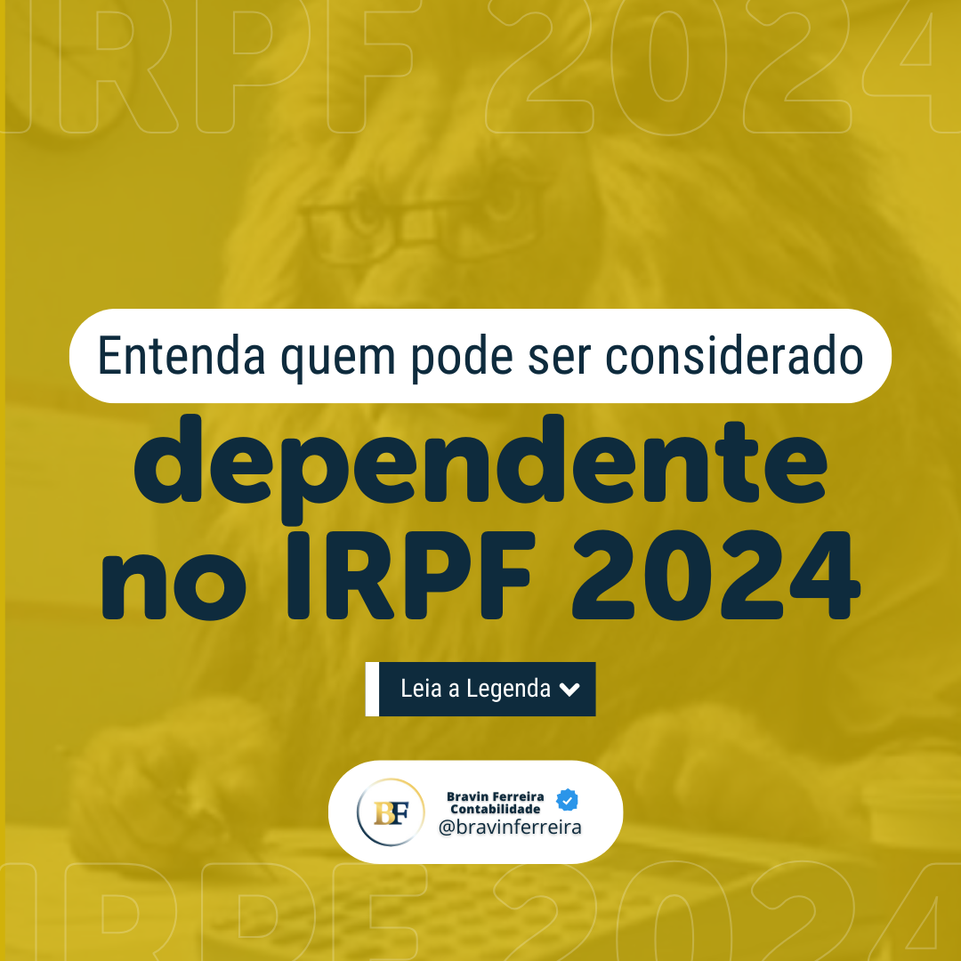 Entenda Quem Pode Ser Considerado Dependente No Irpf Em 2024 3 - Contabilidade no Rio de Janeiro | Bravin Ferreira Contabilidade