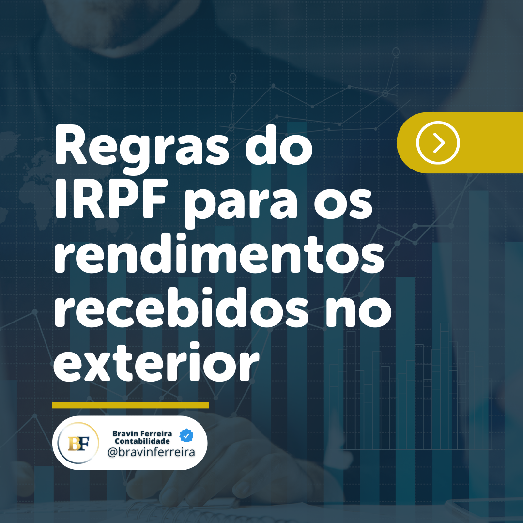 Regras Do Irpf Para Os Rendimentos Recebidos No Exterior 1 - Contabilidade no Rio de Janeiro | Bravin Ferreira Contabilidade