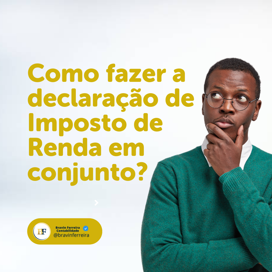 Como Fazer Declaraçao De Imposto De Renda Em Conjunto 4 - Contabilidade no Rio de Janeiro | Bravin Ferreira Contabilidade